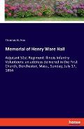 Memorial of Henry Ware Hall: Adjutant 51st Regiment Illinois Infantry Volunteers: an address delivered in the First Church, Dorchester, Mass., Sund