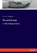 The perfect way: or, The finding of Christ