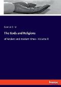 The Gods and Religions: of Ancient and modern times - Volume II