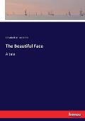 The Beautiful Face: A tale