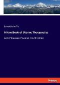 A Handbook of Uterine Therapeutics: And of diseases of women. Fourth Edition