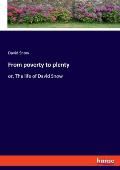 From poverty to plenty: or, The life of David Snow