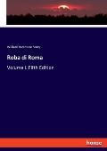 Roba di Roma: Volume I. Fifth Edition