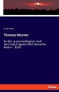 Thomas Murner: An den grossm?chtigsten und durchlauchtigsten Adel deutscher Nation - 1520