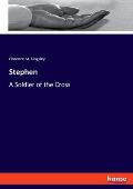 Stephen: A Soldier of the Cross
