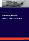 Bible Study by Doctrines: Twenty-Four Studies of Great Doctrines