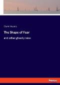 The Shape of Fear: and other ghostly tales