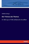 Der Tristran des Thomas: Ein Beitrag zur Kritik und Sprache desselben