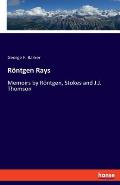 R?ntgen Rays: Memoirs by R?ntgen, Stokes and J.J. Thomson