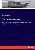 The Bampton Lectures: Eight lectures preached before the University of Oxford in the far year 1868