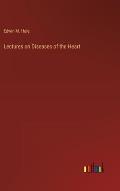 Lectures on Diseases of the Heart
