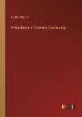A Handbook of Chemical Technologt