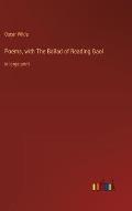 Poems, with The Ballad of Reading Gaol: in large print