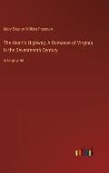 The Heart's Highway; A Romance of Virginia in the Seventeenth Century: in large print