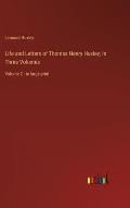 Life and Letters of Thomas Henry Huxley; In Three Volumes: Volume 2 - in large print