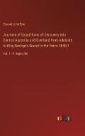 Journals of Expeditions of Discovery into Central Australia and Overland from Adelaide to King George's Sound in the Years 1840-1: Vol. 1 - in large p