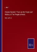 Original Sanskrit Texts on the Origin and History of The People of India: Volume First