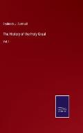 The History of the Holy Graal: Vol. I