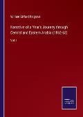 Narrative of a Year's Journey through Central and Eastern Arabia (1862-63): Vol. I