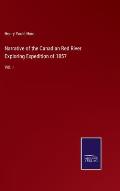 Narrative of the Canadian Red River Exploring Expedition of 1857: Vol. I