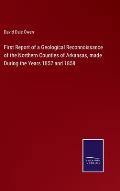 First Report of a Geological Reconnoissance of the Northern Counties of Arkansas, made During the Years 1857 and 1858