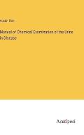 Manual of Chemical Examination of the Urine in Disease