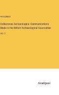Collectanea Archaeologica: Communications Made to the British Archaeological Association: Vol. 2