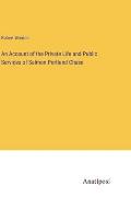 An Account of the Private Life and Public Services of Salmon Portland Chase