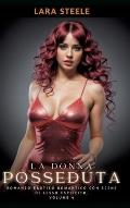 La Donna Posseduta: Romanzo Erotico Romantico con Scene di Sesso Esplicito. Volume 4