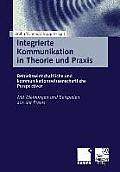 Integrierte Kommunikation in Theorie Und PRAXIS: Betriebswirtschaftliche Und Kommunikationswissenschaftliche Perspektiven