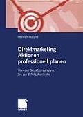 Direktmarketing-Aktionen Professionell Planen: Von Der Situationsanalyse Bis Zur Erfolgskontrolle