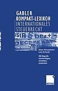 Gabler Kompakt-Lexikon Internationales Steuerrecht: 500 Begriffe Nachschlagen, Verstehen, Anwenden