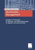 Multimedia-Management: Strategien Und Konzepte F?r Zeitungs- Und Zeitschriftenverlage Im Digitalen Informationszeitalter