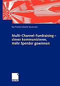 Multi-Channel-Fundraising -- Clever Kommunizieren, Mehr Spender Gewinnen