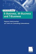 E-Business, M-Business Und T-Business: Digitale Erlebniswelten Aus Sicht Von Consulting-Unternehmen