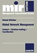 Global Network Management: Context -- Decision-Making -- Coordination