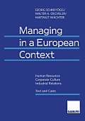 Managing in a European Context: Human Resources -- Corporate Culture -- Industrial Relations Text and Cases