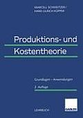 Produktions- Und Kostentheorie: Grundlagen -- Anwendungen