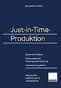 Just-In-Time-Produktion: Systemarchitektur -- Wissensbasierte Planungsunterst?tzung -- Informationssysteme