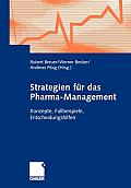 Strategien F?r Das Pharma-Management: Konzepte, Fallbeispiele, Entscheidungshilfen