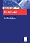 Public Merger: Strategien F?r Fusionen Im ?ffentlichen Sektor