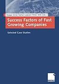 Success Factors of Fast Growing Companies: Selected Case Studies