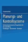 Planungs- Und Kontrollsysteme: Informationstechnische Perspektiven F?r Das Controlling. Grundlagen -- Instrumente -- Konzepte