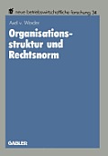 Organisationsstruktur Und Rechtsnorm: Implikationen Juristischer Vorschriften F?r Die Organisation Aktienrechtlicher Einheits- Und Konzernunternehmung