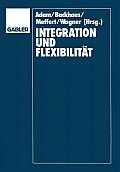 Integration Und Flexibilit?t: Eine Herausforderung F?r Die Allgemeine Betriebswirtschaftslehre