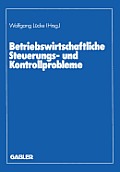 Betriebswirtschaftliche Steuerungs- Und Kontrollprobleme: Wissenschaftliche Tagung Des Verbandes Der Hochschullehrer F?r Betriebswirtschaft E. V. an D