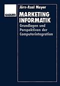 Marketinginformatik: Grundlagen Und Perspektiven Der Computerintegration