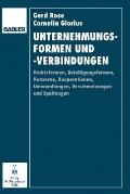 Unternehmungsformen Und -Verbindungen: Rechtsformen, Beteiligungsformen, Konzerne, Kooperationen, Umwandlungen, Verschmelzungen Und Spaltungen in Betr