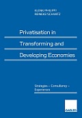 Privatisation in Transforming and Developing Economies: Strategies -- Consultancy -- Experiences
