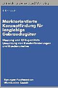 Marktorientierte Konzeptfindung F?r Langlebige Gebrauchsg?ter: Messung Und Qfd-Gest?tzte Umsetzung Von Kundenforderungen Und Kundenurteilen